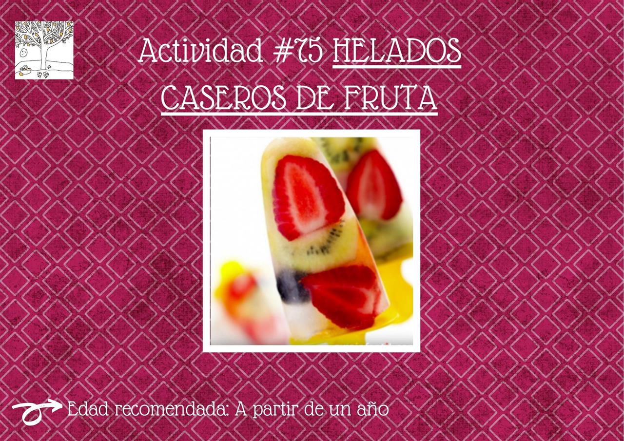 Actividades para hacer en casa 75:  HELADOS CASEROS DE FRUTA